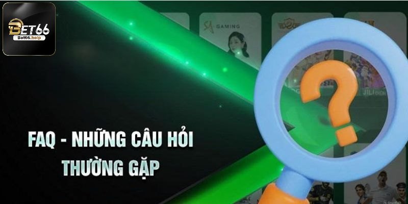 Câu hỏi thường gặp Bet66 có mục đích quan trọng