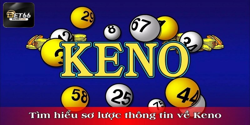 Thông tin sơ lược về Keno Bet66