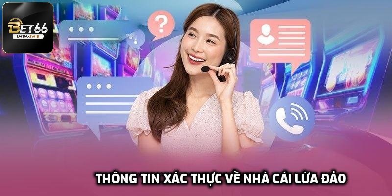 Thông tin xác thực về nhà cái lừa đảo