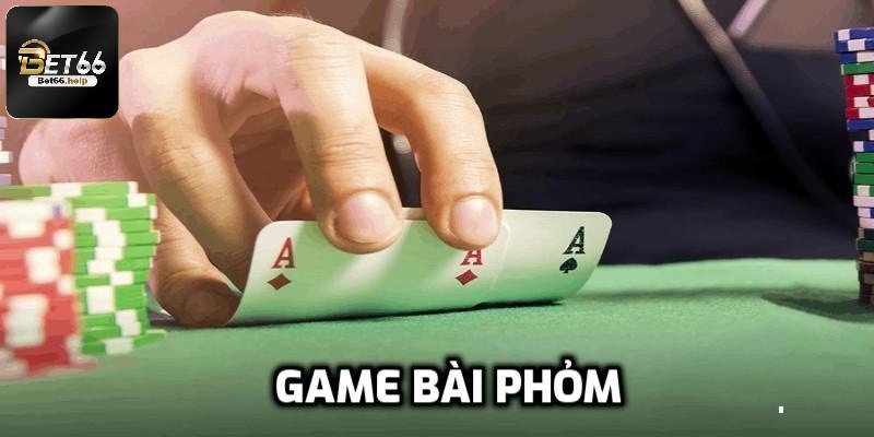 Tổng quan về bài Phỏm Bet66